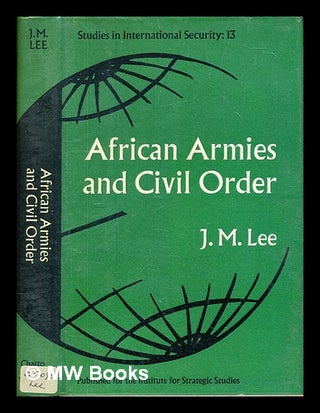 Item #380314 African armies and civil order / J.M. Lee. J. M. Lee, John Michael