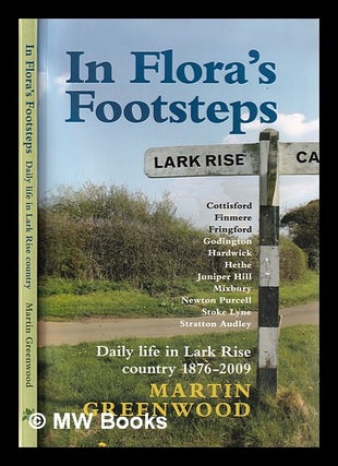 Item #380375 In Flora's footsteps : daily life in Lark Rise country, 1876-2009 / Martin...