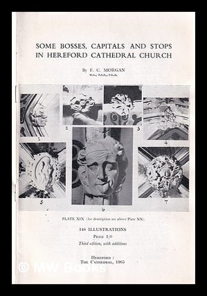 Item #380424 Some bosses, capitals and stops in Hereford Cathedral Church / by F.C. Morgan....