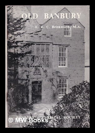 Item #380468 Old Banbury / a short popular history by E.R.C. Brinkworth ... photography by V....