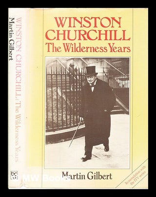Item #380600 Winston Churchill, the wilderness years / Martin Gilbert. Martin Gilbert