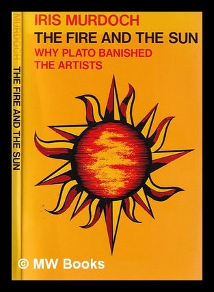 Item #380665 The fire & the sun : why Plato banished the artists : based upon the Romanes Lecture...