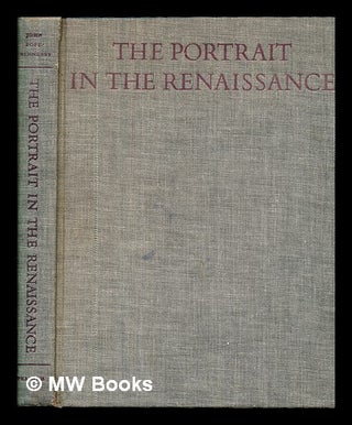 Item #380676 The portrait in the Renaissance / John Pope-Hennessy ; the A.W. Mellon lectures in...