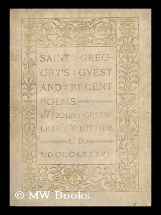 Item #38070 Saint Gregory's Guest and Recent Poems. John Greenleaf Whittier
