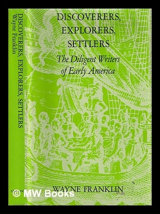 Item #380769 Discoverers, explorers, settlers : the diligent writers of early America / Wayne...