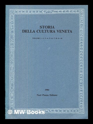 Item #380779 Storia della cultura veneta / [a cura di Girolamo Arnaldi e Manlio Pastore Stocchi]....