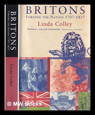 Item #380853 Britons : forging the nation, 1707-1837 / Linda Colley. Linda Colley, 1949