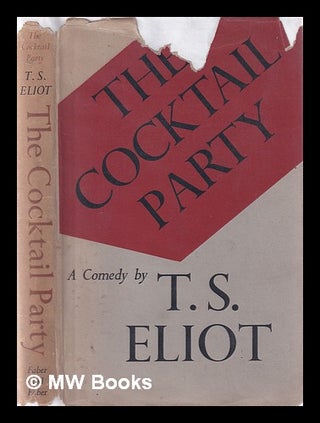 Item #380886 The cocktail party : a comedy / by T.S. Eliot. T. S. Eliot, Thomas Stearns