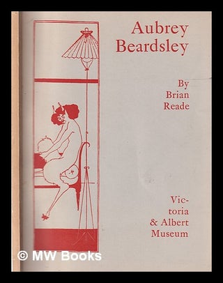 Item #380914 Aubrey Beardsley : Victoria & Albert Museum / by Brian Reade. Brian. Beardsley...