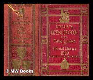 Item #381118 Kelly's handbook to the titled, landed and official classes 1950. Kelly and Co