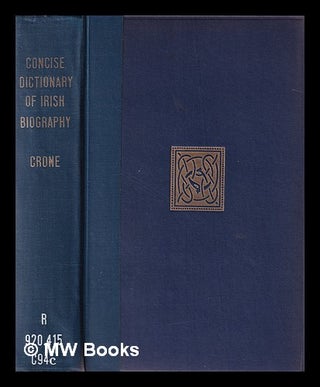 Item #381222 A concise dictionary of Irish biography / by John S. Crone. John S. Crone, John Smyth