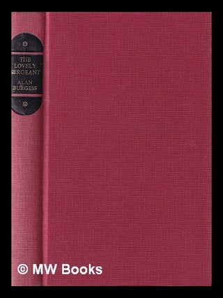Item #381293 The lovely sergeant / by Alan Burgess. Alan Burgess
