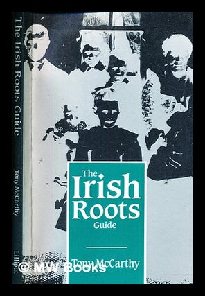 Item #381369 The Irish roots guide / Tony McCarthy. Tony McCarthy