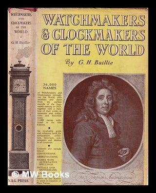 Item #381370 Watchmakers and clockmakers of the world / G.H. Baillie. G. H. Baillie, Granville Hugh