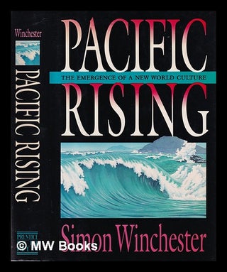 Item #381484 Pacific rising : the emergence of a new world culture / Simon Winchester. Simon...