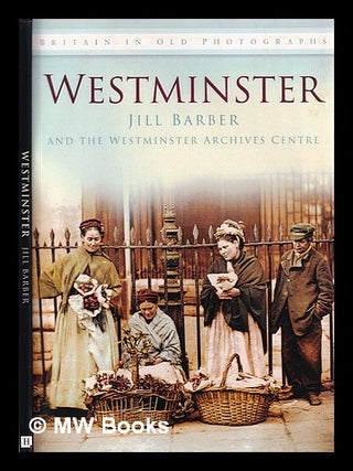 Item #381492 Westminster / Jill Barber and the Westminster Archives Centre. Jill Barber, 1953