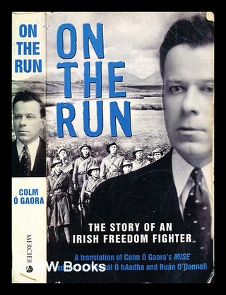 Item #381539 On the run : the story of an Irish freedom fighter / a translation of Colm Ó...