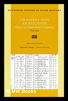 Item #381549 Graziers and grasslands : portrait of a rural Meath community, 1854-1914 / Jim...