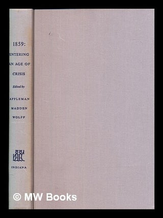 Item #381648 1859: entering an age of crisis / edited by Philip Appleman, William A. Madden,...