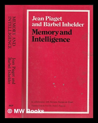 Memory and intelligence. By Jean Piaget and Barbel Inhelder in collaboration with Hermine Sinclair de Zwart. Translated by Arnold J. Pomerans by Jean