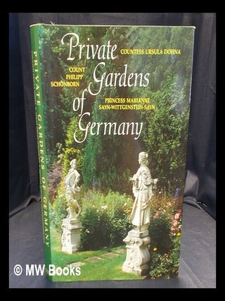 Item #381819 Private gardens of Germany / text, Countess Ursula Dohna ; photographs, Count...