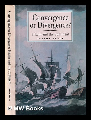 Item #381862 Convergence or divergence? : Britain and the Continent / Jeremy Black. Jeremy Black,...