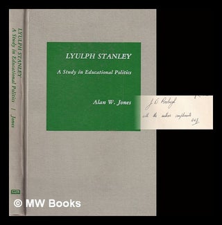 Item #381931 Lyulph Stanley : a study in educational politics / Alan W. Jones. Alan W. Jones, 1933