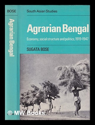 Item #381935 Agrarian Bengal : economy, social structure, and politics, 1919-1947 / Sugata Bose....