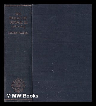 Item #381968 The reign of George III, 1760-1815 / by J. Steven Watson. J. Steven Watson, John Steven