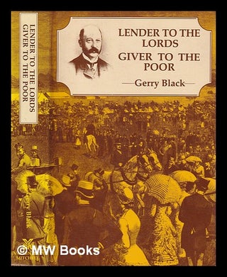 Item #381992 Lender to the lords, giver to the poor / Gerry Black. Gerry Dr Black