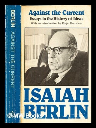 Item #382022 Against the current : essays in the history of ideas / edited and with a...
