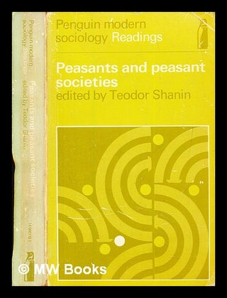 Item #382023 Peasants and peasant societies : selected readings / edited by Theodor Shanin....