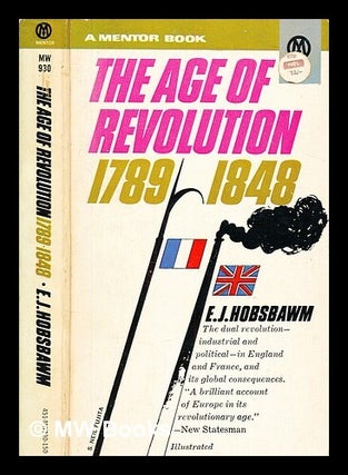 Item #382025 The age of revolution : Europe 1789-1848 / (by) E.J. Hobsbawm. E. J. Hobsbawm