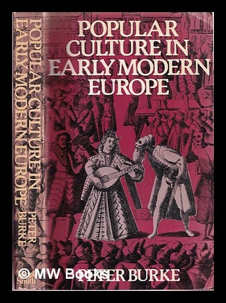 Item #382049 Popular culture in early modern Europe / Peter Burke. Peter Burke, 1937