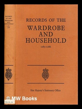 Item #382118 Records of the Wardrobe and Household. 1285-1286 / edited by Benjamin F. Byerly and...