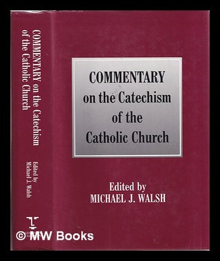 Item #382140 Commentary on the Catechism of the Catholic Church / edited by Michael J. Walsh....