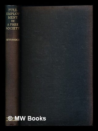 Item #382175 Full employment in a free society : a report / by William H. Beveridge. William...