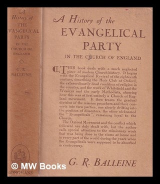 Item #382248 A history of the Evangelical party in the Church of England / by G.R. Balleine /...