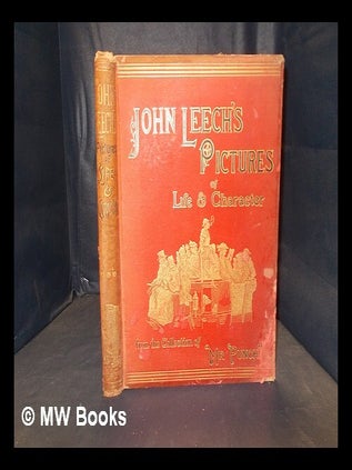 Item #382250 John Leech's pictures of life and character / from the collection of Mr. Punch. John...