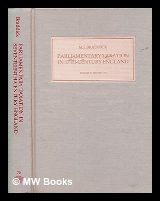 Item #382325 Parliamentary taxation in seventeenth-century England : local administration and...