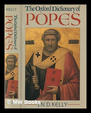 Item #382331 The Oxford dictionary of Popes / J.N.D. Kelly. J. N. D. Kelly, John Norman Davidson