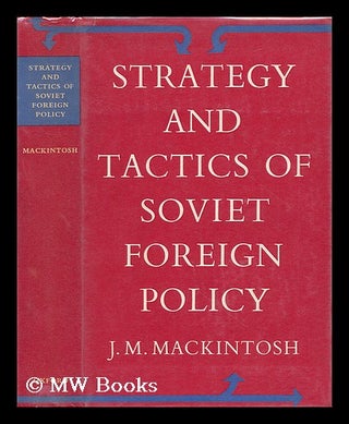 Item #38243 Strategy and Tactics of Soviet Foreign Policy. J. M. Mackintosh