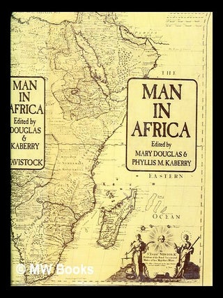 Item #382545 Man in Africa / edited by Mary Douglas and Phyllis M. Kaberry. Mary Douglas
