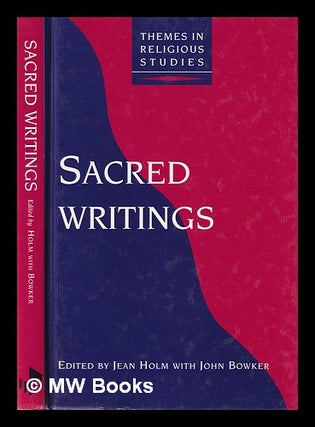 Item #382624 Sacred writings / edited by Jean Holm, with John Bowker. John Bowker, 1935