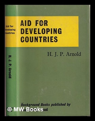 Item #382823 Aid for developing countries : a comparative study / by H.J.P. Arnold. H. J. P....