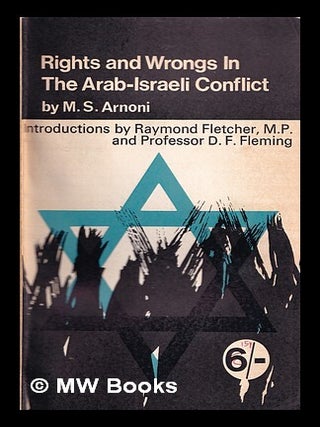 Item #382905 Rights and Wrongs In The Arab-Israeli Conflict. M. S Arnoni, ed