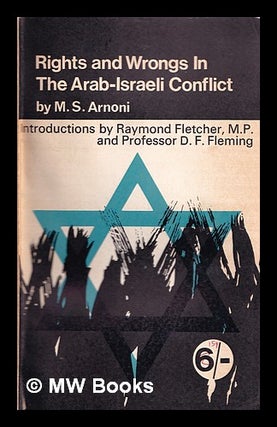 Item #382905 Rights and Wrongs In The Arab-Israeli Conflict. M. S. Arnoni, ed