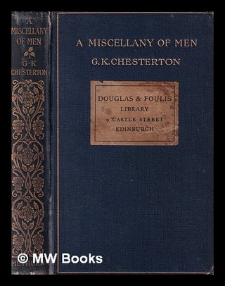 Item #383159 A miscellany of men / by G.K. Chesterton. G. K. Chesterton, Gilbert Keith
