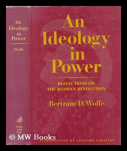 Item #38330 An Ideology in Power - Reflections on the Russian Revolution. Bertram D. Wolfe.
