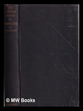 Item #383368 The Labour party in perspective / by C.R. Attlee. C. R. Attlee, Clement Richard